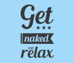 Get naked and relax NAPIS WYKLEJANY DO ŁAZIENKI