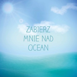 zabierz mnie nad ocean OBRAZ NA PŁOTNIE