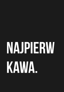 Najpierw kawa obraz na pótnie