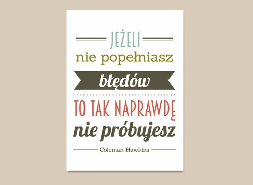 jeżeli nie popełniasz błędów  to nie próbujesz OBRAZ NA PŁÓTNIE