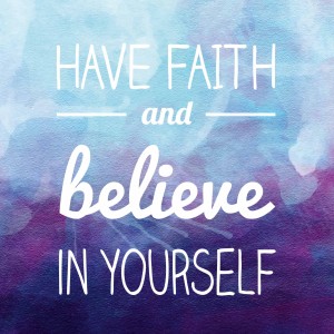 have faith & believe in yourselfOBRAZ NA PŁÓTNIE